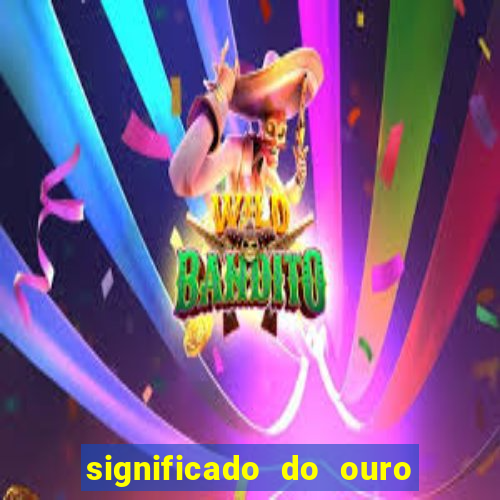 significado do ouro no mundo espiritual